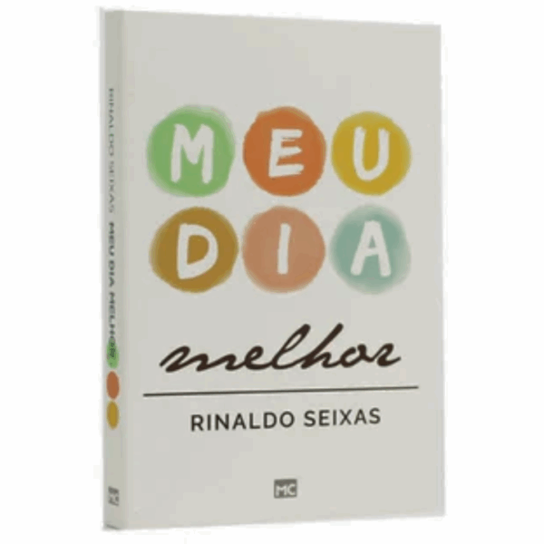 Livro Meu dia Melhor | Rinaldo Seixas