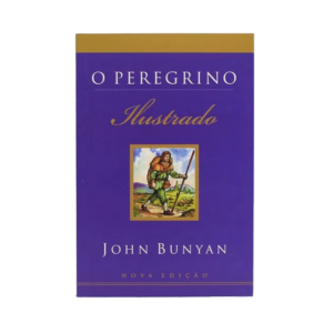 Livro O Peregrino - Ilustrado/ John Bunyan