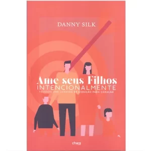 Livro Ame Seus Filhos Intencionalmente/ Dany Silk