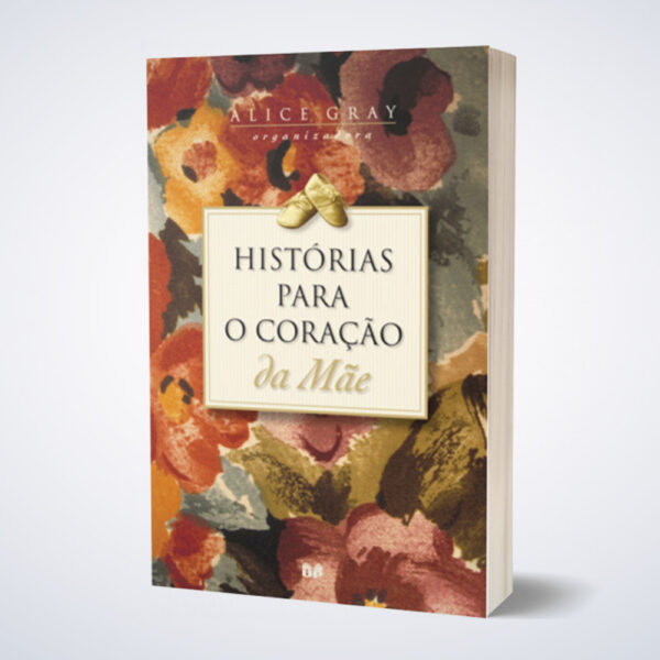 LIVRO HISTORIAS PARA O CORACAO DA MAE