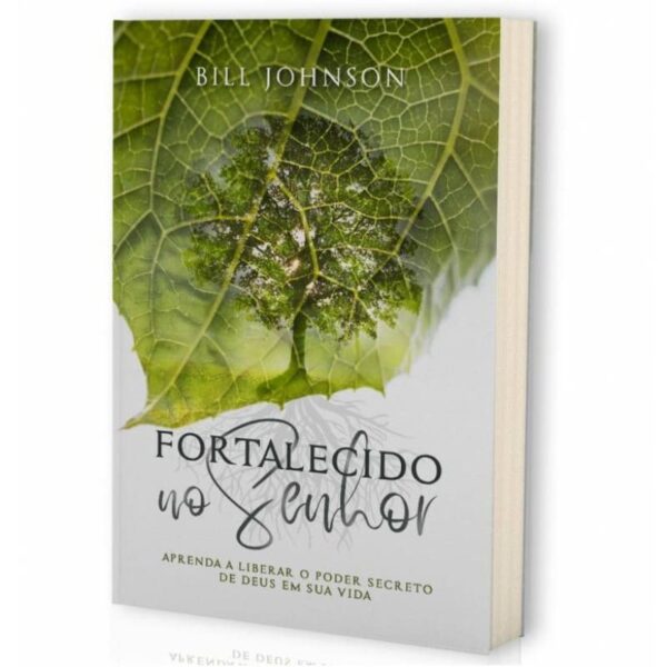 Livro Fortalecido no Senhor/ Bill Johnson