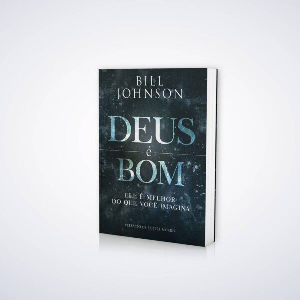 Livro Deus é Bom (Bill Johnson)