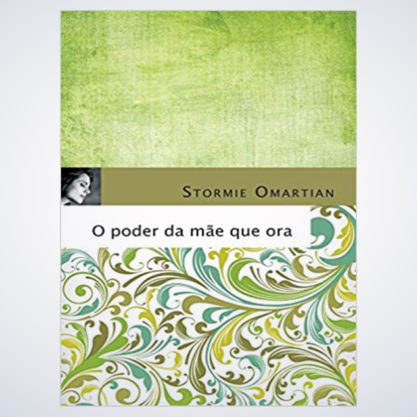 Livro O poder da mãe que ora - Stormie Omartian