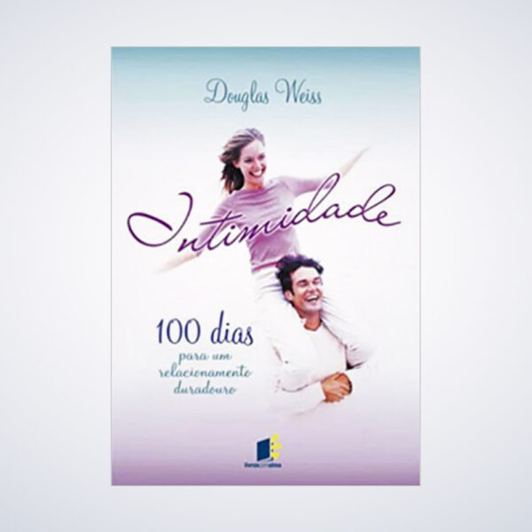 LIVRO INTIMIDADE 100 DIAS PARA UM RELACIONAMENTO D