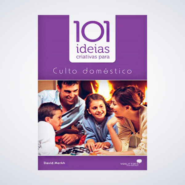 LIVRO 101 IDEIAS CRIATIVAS PARA O CULTO DOMESTICO