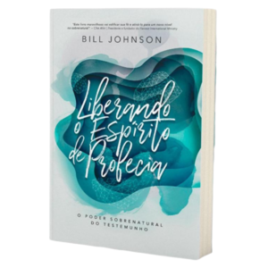 Livro Liberando o Espírito de Profecia/ Bill Johnson