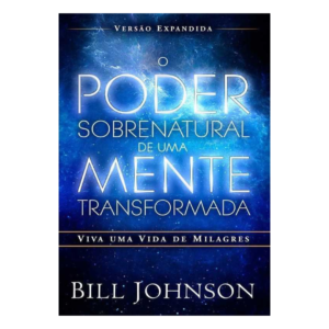 Livro Poder Sobre Natural De Uma Mente Transformada/ Bill Johnson