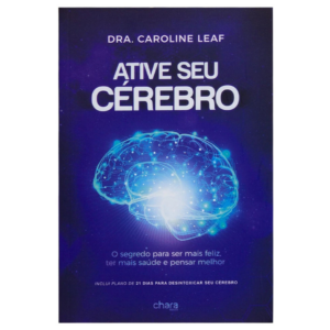 Livro Ative Seu Cérebro - Dra. Caroline Leaf