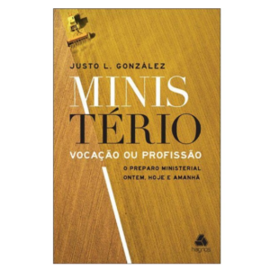 Livro Ministerio Vocação ou Profissão: O Preparo Ministerial Ontem, Hoje, Amanha