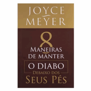 LIVRO 8 MANEIRAS DE MANTER O DIABO DEBAIXO DOS SEU