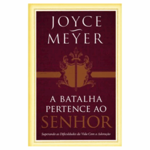 Livro A Batalha Pertence Ao Senhor Livro Joyce Meyer