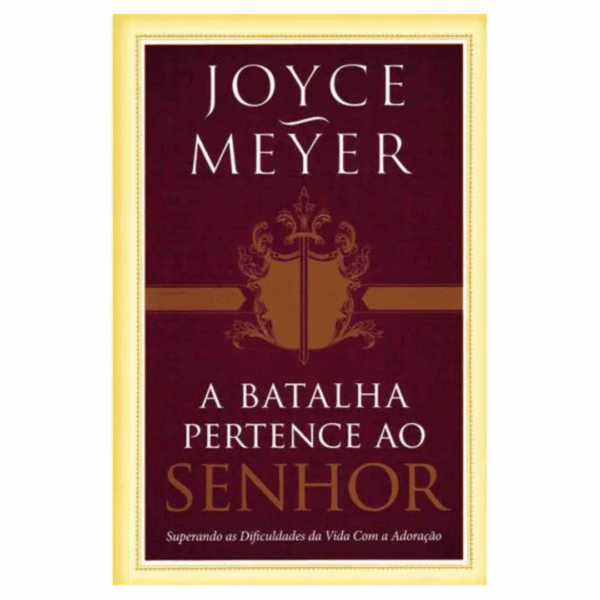 Livro A Batalha Pertence Ao Senhor Livro Joyce Meyer