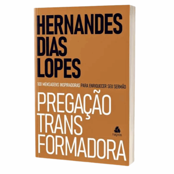 Livro Pregação Transformadora - Hernandes Dias Lopes