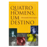 Livro: Quatro Homens Um Destino | Hernandes Dias Lopes