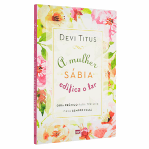 Livro A Mulher Sábia Edifica o Lar | Devi Titus