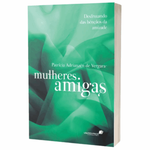 Livro Mulheres amigas: Desfrutando das bênçãos da amizade