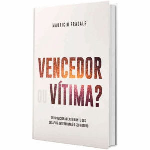 Livro Vencedor ou Vítima? | Mauricio Fragale