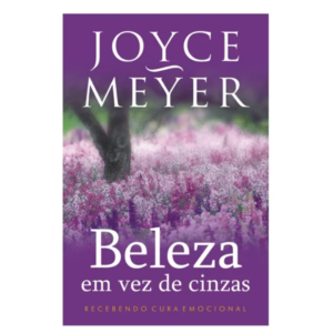 Livro Beleza em Vez de Cinzas | Joyce Meyer
