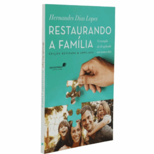 Livro Restaurando a Família - Hernandes Dias Lopes