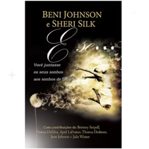 Livro E Se... Você Juntasse os Seus Sonhos aos Sonhos de Deus /Beni Johnson