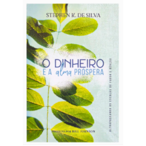 Livro O Dinheiro E A Alma Próspera - Stephen K. De Silva