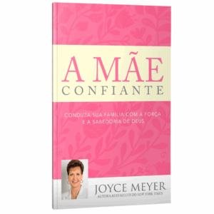 Livro A mãe confiante - Joyce Meyer