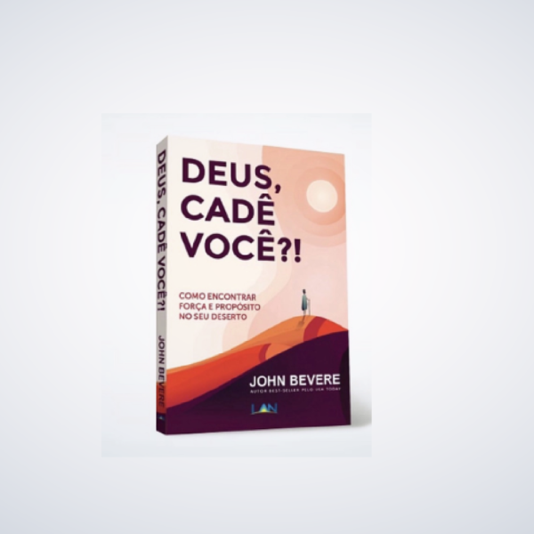 LIVRO DEUS, CADE VOCE?? COMO ENCONTRAR FORÇA E PROPOSITO NO SEU DESERTO