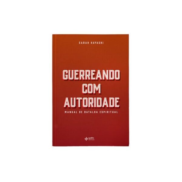 Livro : Guerreando com Autoridade – Dra. Sarah Hayashi