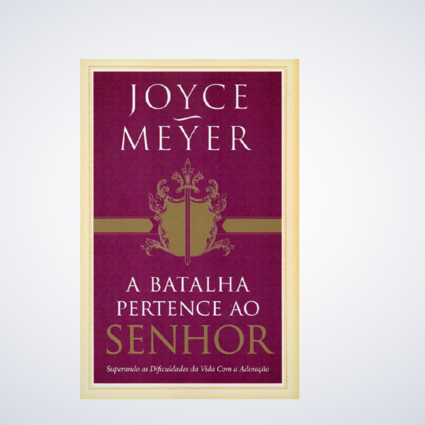 Livro A Batalha Pertence Ao Senhor - Joyce Meyer