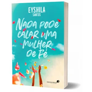 Livro Nada pode calar uma mulher de Fé/ Eyshila Santos - Imagem 5
