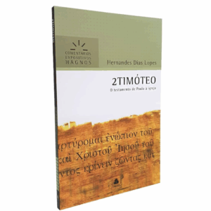 Livro 2 Timóteo | Comentários Expositivo | Hernandes Dias Lopes