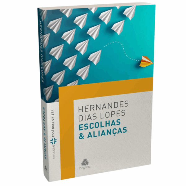 Livro Escolhas E Alianças - Hernandes Dias Lopes