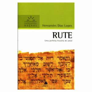 Livro Rute | Comentário Expositivo | Hernandes Dias Lopes