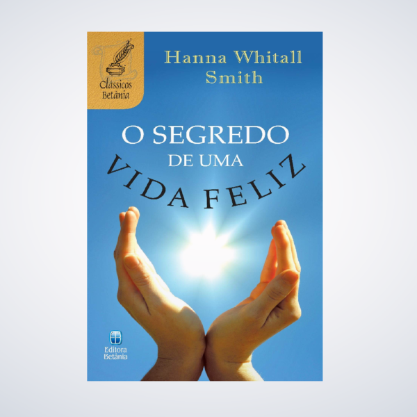 LIVRO SEGREDO DE UMA VIDA FELIZ, O