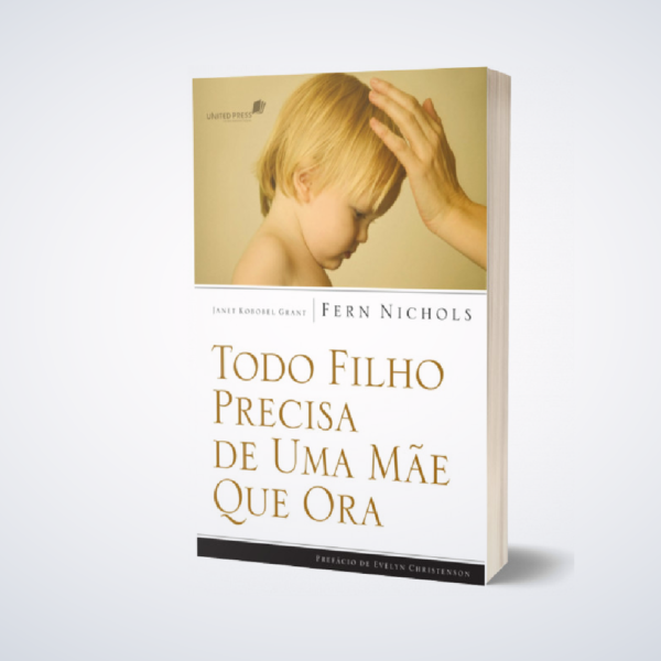 LIVRO TODO FILHO PRECISA DE UMA MAE QUE ORA