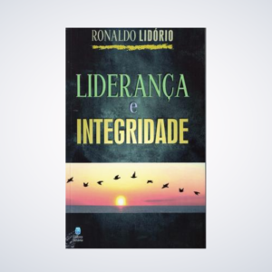 Livro Liderança E Integridade - Ronaldo Lidório