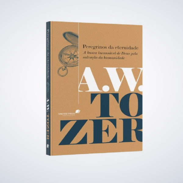 Livro: Peregrinos da Eternidade | A.W. Tozer