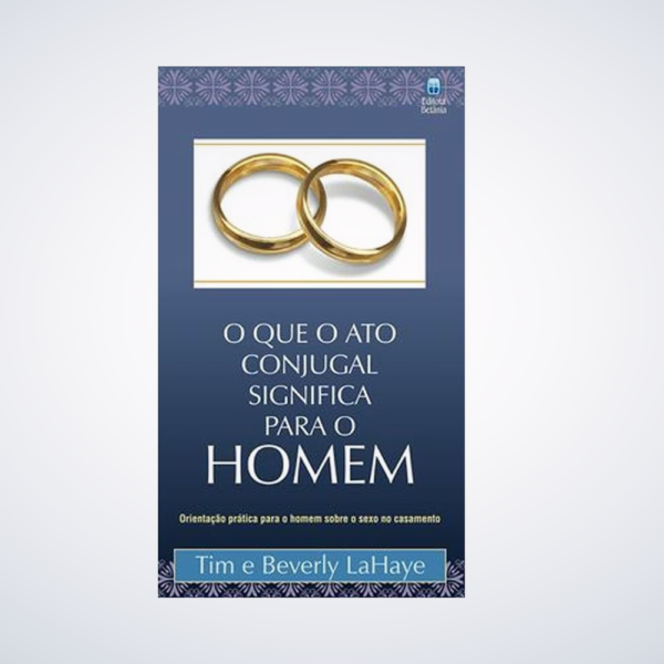 LIVRO QUE O ATO CONJUGAL SIGNIFICA PARA O HOMEM, O