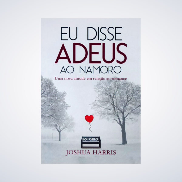 Livro : Eu Disse Adeus Ao Namoro - Joshua Harris (escolhi Esperar)