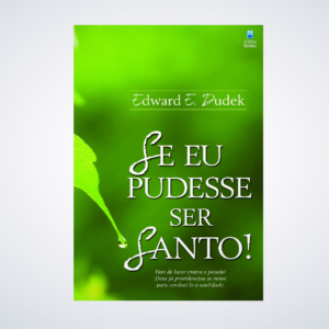 LIVRO SE EU PUDESSE SER SANTO!