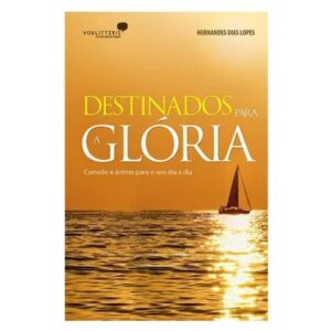Livro Destinados para Glória | Hernandes Dias Lopes