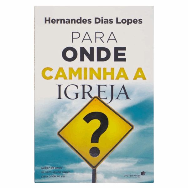 Livro : Para Onde Caminha a Igreja? - Hernandes Dias Lopes