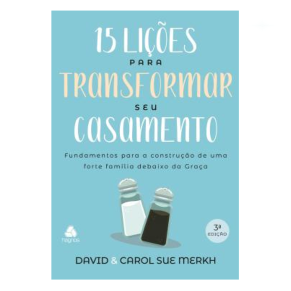 Livro 15 Lições Para Transformar Seu Casamento/ Carol Sue Merkh