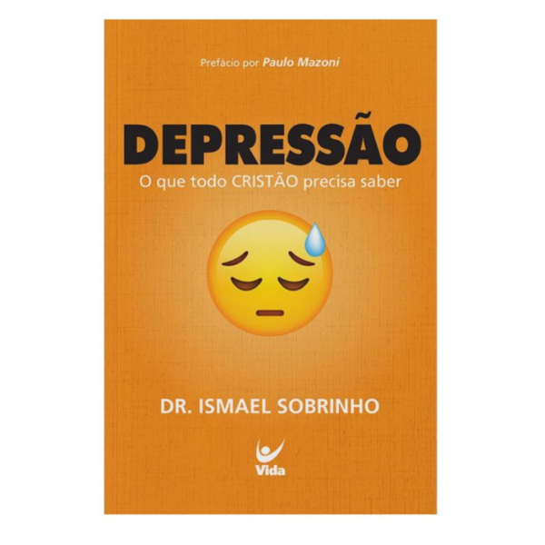 Livro: Depressão - O Que Todo Cristão Precisa Saber | Ismael Sobrinho Dr