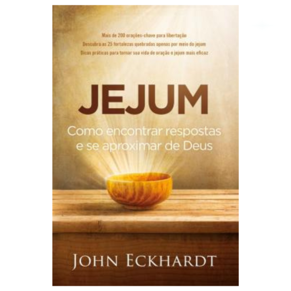 Livro Jejum - Como Encontrar Respostas e Se Aproximar de Deus/ John Eckhardt