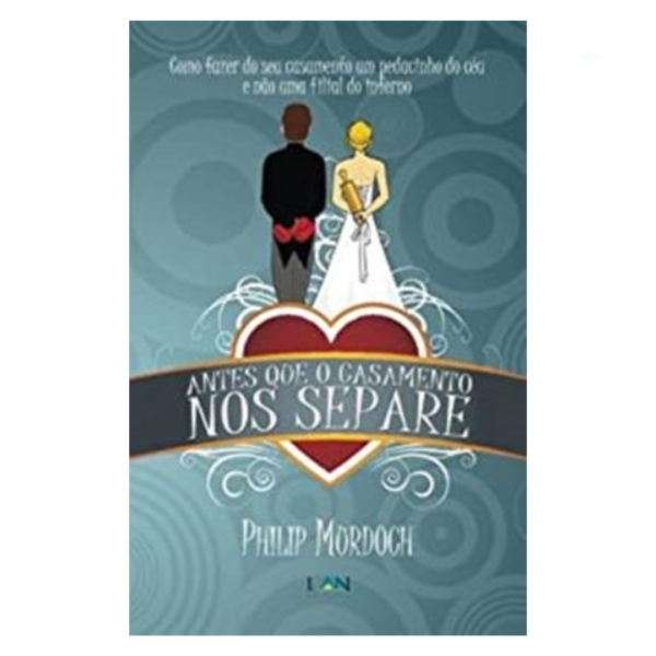 Livro Antes Que O Casamento Nos Separe/ Philip Murdoch