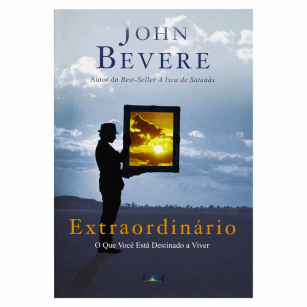 Livro Extraordinário - John Bevere - O que você está destinado a viver