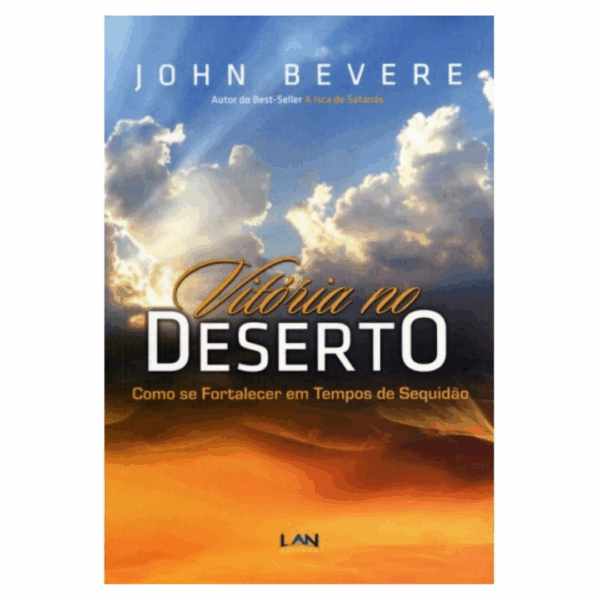 Livro Vitória No Deserto - Como Se Fortalecer Em Tempos de Sequidão - John Bevere