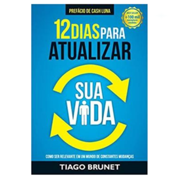 Livro 12 Dias Para Atualizar a Sua Vida/ Tiago Brunet