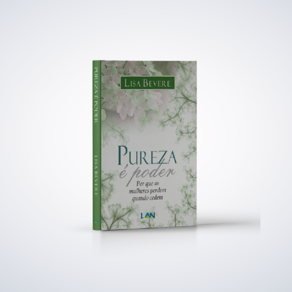 Livro Pureza é Poder Lisa Bevere Por que as mulheres perdem quando cedem